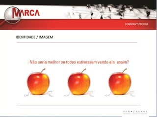 COMPANY PROFILE



IDENTIDADE / IMAGEM
 