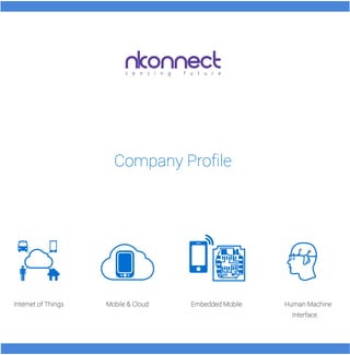 Company Profile

Internet of Things

Mobile & Cloud

Embedded Mobile

Human Machine
Interface

 