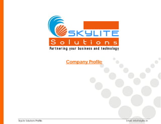 Company Profile




SkyLite Solutions Profile.                     Email: info@skylite.in
 