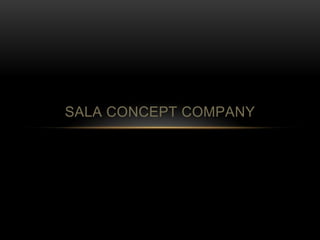 SALA CONCEPT COMPANY
 