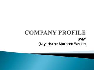 BMW
(Bayerische Motoren Werke)
 