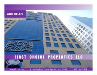 ABU DHABI
Properties

FIRST CHOICE PROPERTIES LLC

www.fcprop.net

A Leading Real Estate Agent in Abu Dhabi

+971 2 4455574

 