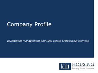 Company Profile 
Investment management and Real estate professional services 
 