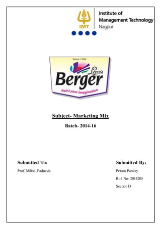 Subject- Marketing Mix
Batch- 2014-16
Submitted To: Submitted By:
Prof. Milind Fadnavis Pritam Pandey
Roll No- 2014205
Section D
 