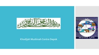 Khodijah Muslimah Centre Depok
 