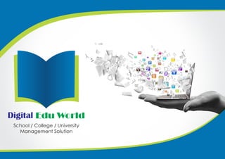 Digital Edu World
School / College / University
Management Solution
 