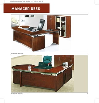 MANAGER DESK
Item Code MD:011
Item Code MD:010
10
2XL Furniture Catalogue Final Last.pdf 10 4/24/16 6:28 PM
 