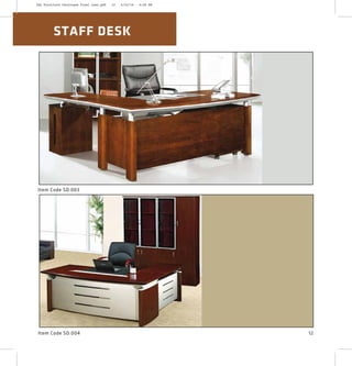 Item Code SD:004
STAFF DESK
Item Code SD:003
12
2XL Furniture Catalogue Final Last.pdf 12 4/24/16 6:28 PM
 