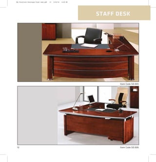 20
Item Code SD:006
STAFF DESK
Item Code SD:005
13
2XL Furniture Catalogue Final Last.pdf 13 4/24/16 6:28 PM
 