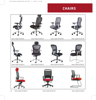 Item Code CH:018 H Item Code CH:019 H Item Code CH:020 M Item Code CH:021 M
Item Code CH:022 H Item Code CH:023 H Item Code CH:024 M Item Code CH:025 V
Item Code CH:026 H Item Code CH:027 M Item Code CH:028 V
CHAIRS
31
2XL Furniture Catalogue Final Last 2.pdf 6 4/24/16 6:19 PM
 