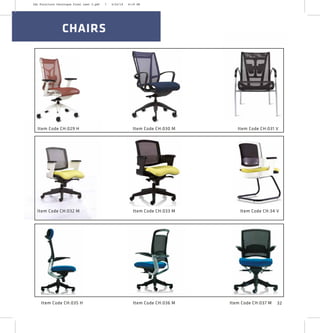 Item Code CH:030 M Item Code CH:031 VItem Code CH:029 H
Item Code CH:033 M Item Code CH:34 VItem Code CH:032 M
Item Code CH:036 M Item Code CH:037 MItem Code CH:035 H
CHAIRS
32
2XL Furniture Catalogue Final Last 2.pdf 7 4/24/16 6:19 PM
 