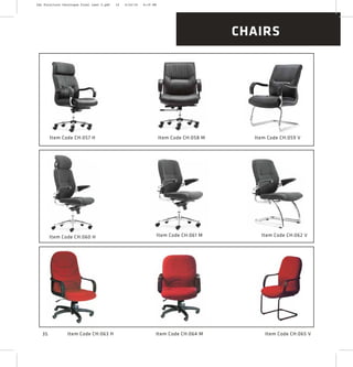 CHAIRS
35
Item Code CH:058 M Item Code CH:059 VItem Code CH:057 H
Item Code CH:061 M Item Code CH:062 VItem Code CH:060 H
Item Code CH:063 H Item Code CH:064 M Item Code CH:065 V
2XL Furniture Catalogue Final Last 2.pdf 10 4/24/16 6:19 PM
 
