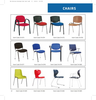 Item Code CH:073 Item Code CH:074 Item Code CH:076Item Code CH:075
Item Code CH:077 Item Code CH:078 Item Code CH:080Item Code CH:079
Item Code CH:081 Item Code CH:082 Item Code CH:084Item Code CH:083
CHAIRS
37
2XL Furniture Catalogue Final Last 2.pdf 12 4/24/16 6:19 PM
 