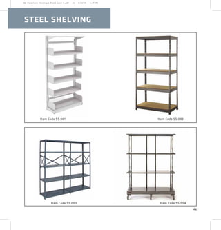 Item Code SS:001 Item Code SS:002
Item Code SS:003 Item Code SS:004
STEEL SHELVING
46
2XL Furniture Catalogue Final Last 2.pdf 21 4/24/16 6:19 PM
 