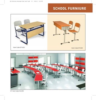 SCHOOL FURNIURE
47
Item Code SF:001Item Code SF:003
Item Code SA:005
Item Code SF:004
2XL Furniture Catalogue Final Last 2.pdf 22 4/24/16 6:19 PM
 