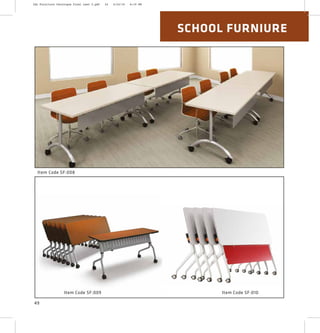 SCHOOL FURNIURE
3949
Item Code SF:009 Item Code SF:010
Item Code SF:008
2XL Furniture Catalogue Final Last 2.pdf 24 4/24/16 6:19 PM
 