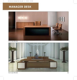 Item Code MD:003 06
MANAGER DESK
Item Code MD:002
2XL Furniture Catalogue Final Last.pdf 6 4/24/16 6:28 PM
 