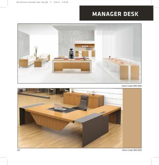 MANAGER DESK
Item Code MD:00909
Item Code MD:008
2XL Furniture Catalogue Final Last.pdf 9 4/24/16 6:28 PM
 