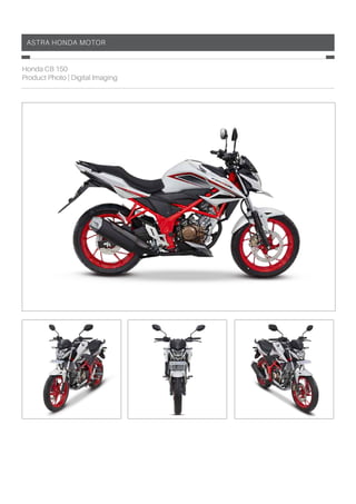 astra honda motor
Honda CB 150
Product Photo | Digital Imaging
 
