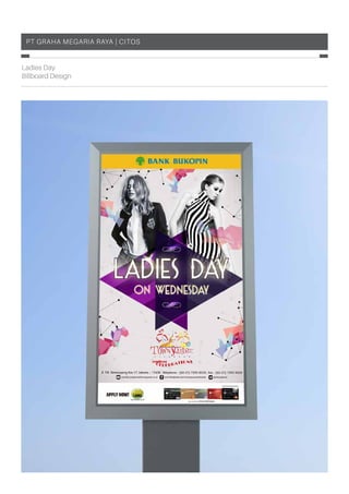 PT Graha megaria raya | citos
Ladies Day
Billboard Design
 