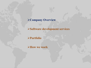 Company Overview
Software development services
Portfolio
How we work
 
