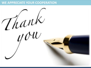 WE APPRECIATE YOUR COOPERATION
 
