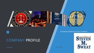 COMPANY PROFILE
Presented By:
LOS ANGELES PERSONAL INJURY ATTORNEYS
 