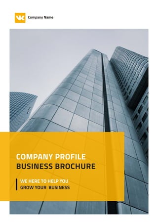 Company Name
COMPANY PROFILE
BUSINESS BROCHURE
WE HERE TO HELP YOU
GROW YOUR BUSINESS
 