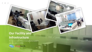 18
Our Facility and
Infrastructure
We have our state-of-the-art training facility located in
Salt Lake, Sector 5, Kolkata
 