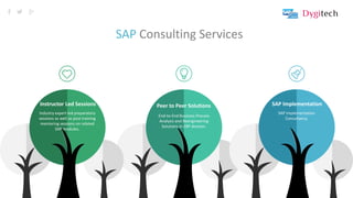 8
SAP Consulting Services
Instructor Led Sessions
Industry expert led preparatory
sessions as well as post training
mentoring sessions on related
SAP modules.
Peer to Peer Solutions
End-to-End Business Process
Analysis and Reengineering
Solutions in ERP domain.
SAP Implementation
SAP Implementation
Consultancy.
 