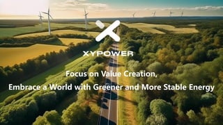 Focus on Value Creation,
Embrace a World with Greener and More Stable Energy
 
