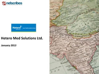 Hetero Med Solutions Ltd.
January 2013
 