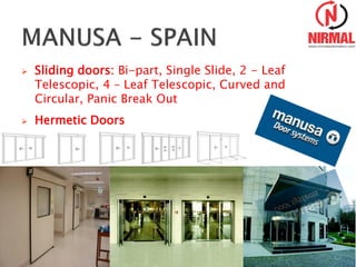  Sliding doors: Bi-part, Single Slide, 2 - Leaf
Telescopic, 4 – Leaf Telescopic, Curved and
Circular, Panic Break Out
 Hermetic Doors
 
