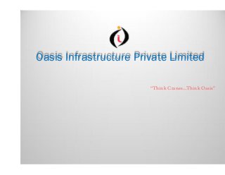 “Think Cranes…Think Oasis”
Oasis Infrastructure Private Limited
 