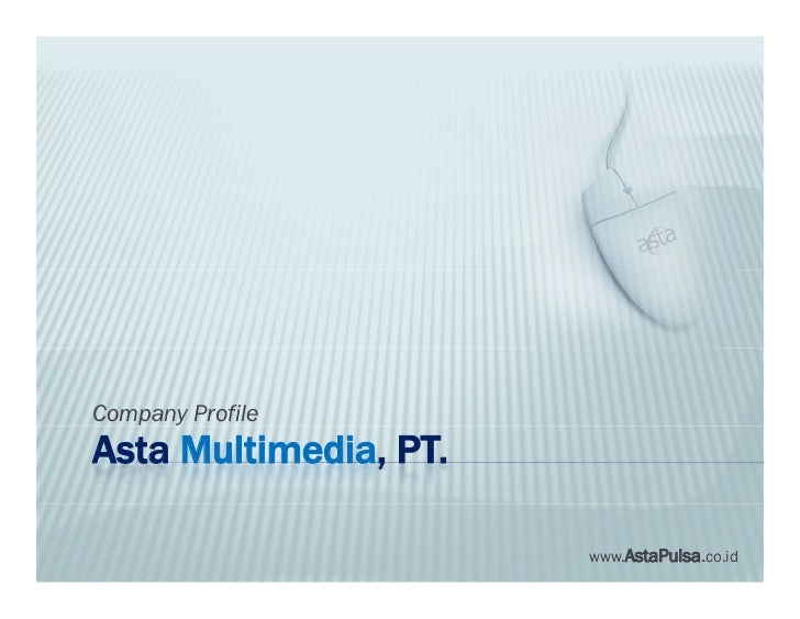 Company Profile Asta Multimedia, PT. www.AstaPulsa.co.id 