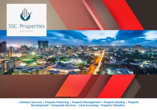 | Advisory Services | Property Financing | Property Management | Property Dealing | Property
Development | Corporate Services | Land Surveying | Property Valuation
 
