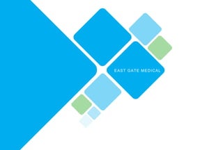 EAST GATE MEDICAL
 
