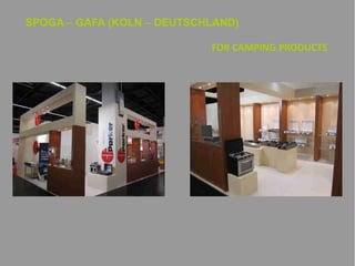 SPOGA – GAFA (KOLN – DEUTSCHLAND)
FOR CAMPING PRODUCTS

 