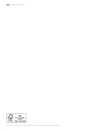 COMPANY PROFILE 2014
2
Provided there is a clear reference to the source, copying from this publication is permitted. All rights are expressly reserved by ERIKS.
 