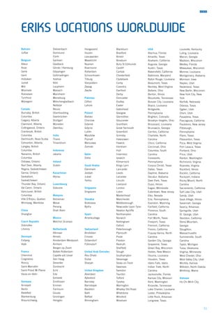 51
ERIKS LOCATIONS WORLDWIDE
Bahrain
Juffair
Belgium
Alleur
Asse
Genk
Gent
Hoboken
Jumet
Mol
Moorsele
Roeselare
Turnhout
Wijnegem
Canada
Burnaby, British
Columbia
Calgary, Alberta
Clairmont, Alberta
Collingwood, Ontario
Cranbrook, British
Columbia
Dartmouth, Nova Scotia
Edmonton, Alberta
Langley, British
Columbia
Nanaimo, British
Columbia
Oshawa, Ontario
Red Deer, Alberta
Regina, Saskatchewan
Sarnia, Ontario
Saskatoon,
Saskatchewan
Thunder Bay, Ontario
Val Caron, Ontario
Vancouver, British
Columbia
Ville D’Anjou, Quebec
Winnipeg, Manitoba
China
Shanghai
Czech Republic
Dobruška
Litvínov
Denmark
Esbjerg
Vejle
France
Cheminot
Coignières
Roncq
Saint-Marcellin
Saint-Priest Mi Plaine
Vaulx-en-Velin
Germany
Arnstadt
Berlin
Bielefeld
Blankenburg
Braunschweig
Dietzenbach
Dortmund
Fürth
Garbsen
Gladbeck
Glinde / Hamburg
Göppingen
Gottmadingen
Itzehoe
Köln
Laupheim
Maisach
Mannheim
Merseburg
Mönchengladbach
Nettetal
Neuss
Obertraubling
Saarbrücken
Stuttgart
Würselen
Zwenkau
India
Thane
Trivandrum
Indonesia
Jakarta
Ireland
Dublin
Kazachstan
Atyrau
Luxembourg
Soleuvre
Malaysia
Kemaman
Masai
Penang
Shah Alam
Mexico
Melchor Ocampo
Netherlands
Alkmaar
Almelo
Amsterdam-Westpoort
Arnhem
Bergen op Zoom
Botlek-Rotterdam
Capelle a/d IJssel
Den Haag
Deventer
Dordrecht
Echt
Ede
Eerbeek
Eindhoven
Emmen
Farmsum
Gouda
Groningen
Hengelo
Hoogezand
Huizen
Leeuwarden
Maastricht
Nuenen
Roermond
Rotterdam
Schoonhoven
Tilburg
Vierpolders
Zwaag
Zwolle
Pakistan
Clifton
Lahore
Poland
Bielsko
Chorzow
Gdansk
Gdynia
Lublin
Myszków
Poznañ
Warszawa
Zamo´s´c
Qatar
Doha
Saudi Arabia
Dammam
Jeddah
Jubail
Yanbu
Singapore
Singapore
Slovakia
Bratislava
Bytˇca
Spain
Arrankudiaga
Switzerland
Birsfelden
Crissier
Dübendorf
Füllinsdorf
United Arab Emirates
Abu Dhabi
Dubai
Sharjah
United Kingdom
Aberdeen
Aylesford
Barnsley
Barnstaple
Basildon
Bath
Belfast
Birmingham
Blackburn
Bradford
Bristol
Broxburn
Bury St Edmunds
Cardiff
Carlisle
Chesterfield
Clydebank
Corby
Coventry
Dartford
Derby
Doncaster
Dudley
Exeter
Gateshead
Glasgow
Glenrothes
Gloucester
Grantham
Great Yarmouth
Greenford
Grimsby
Halesowen
Hawick
Horsham
Hull
Inverness
Ipswich
Kilmarnock
Kings Lynn
Lancaster
Leeds
Leicester
Lincoln
Liverpool
London
Luton
Maidenhead
Manchester
Middlesbrough
Newcastle Upon Tyne
Newton Aycliffe
Northampton
Norwich
Nottingham
Oxford
Peterborough
Plymouth
Poole
Preston
Redruth
Sheffield
Slough
Southampton
Stevenage
Stoke-on-Trent
Swansea
Swindon
Taunton
Telford
Tyseley
Warrington
Whalley Old Road
Whetstone
Winsford
Wrexham
USA
Alachua, Florida
Amarillo, Texas
Anaheim, California
Augusta, Georgia
Austin, Texas
Bakersfield, California
Baltimore, Maryland
Baton Rouge, Louisiana
Beaumont, Texas
Beckley, West Virginia
Bellaire, Ohio
Benton, Illinois
Blountville, Tennessee
Bossier City, Louisiana
Boyce, Louisiana
Bridgeville,
Pennsylvania
Brighton, Colorado
Brooklyn Heights, Ohio
Broussard, Louisiana
Brunswick, Georgia
Cerritos, California
Charlotte, North
Carolina
Chico, California
Cincinnati, Ohio
Columbia, South
Carolina
Coraopolis,
Pennsylvania
Corpus Christi, Texas
Dallas, Texas
Daphne, Alabama
Decatur, Alabama
Deer Park, Texas
Dupo, Illinois
Eagan, Minnesota
Eatontown, New Jersey
Elko, Nevada
Erie, Pennsylvania
Evanston, Wyoming
Fairfield, California
Florence, South
Carolina
Fort Worth, Texas
Freeport, Texas
Fremont, California
Fresno, California
Fuquay-Varina, North
Carolina
Garden City, Georgia
Grapevine, Texas
Green Bay, Wisconsin
Hobbs, New Mexico
Houma, Louisiana
Houston, Texas
Idaho Falls, Idaho
Indian Trale, North
Carolina
Jacksonville, Florida
Kansas City, Missouri
Kent, Washington
Knoxville, Tennessee
Lake Charles, Louisiana
Lester, Philadelphia
Little Rock, Arkansas
Longview, Texas
Louisville, Kentucky
Luling, Louisiana
Macon, Georgia
Madison, Wisconsin
Medley, Florida
Milwaukee, Wisconsin
Monroe, Louisiana
Montgomery, Alabama
Morrison, Iowa
Naples, Utah
Nederland, Texas
New Berlin, Wisconsin
New York City, New
York
Norfolk, Nebraska
Odessa, Texas
Ogden, Utah
Orem, Utah
Pasadena, Texas
Pascagoula, California
Paulsboro, New Jersey
Pittsburgh,
Pennsylvania
Plano, Texas
Pleasanton, Texas
Poca, West Virginia
Port Lavaca, Texas
Portland, Ohio
Price, Utah
Renton, Washington
Richmond, Virginia
Roanoke, Virginia
Rockford, Illinois
Rocklin, California
Rockport, Indiana
Rocky Mount, North
Carolina
Sacramento, California
Salt Lake City, Utah
Sandy, Utah
Sauk Village, Illinois
Savannah, Georgia
Searcy, Arkansas
Springville, Utah
St. George, Utah
Stockton, California
Stone Mountain,
Georgia
Stoughton,
Massachusetts
Summerville, South
Carolina
Taylor, Michigan
Tulsa, Oklahoma
Virginia, Minnesota
West Chester, Ohio
West Valley City, Utah
Wichita, Kansas
Williston, North Dakota
Winthrop, Maine
Vietnam
Ho Chi Minh City
 