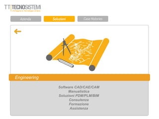 Engineering
Software CAD/CAE/CAM
Manualistica
Soluzioni PDM/PLM/BIM
Consulenza
Formazione
Assistenza
 