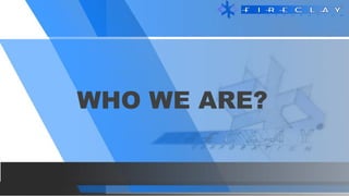 WHO WE ARE?
 