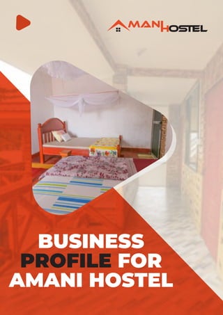 BUSINESS
PROFILE FOR
AMANI HOSTEL
 