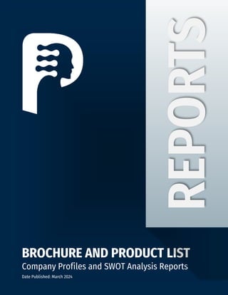 BROCHURE AND PRODUCT LIST
Company Profiles and SWOT Analysis Reports
Date Published: March 2024
REPORTS
 