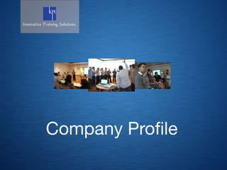 Company Proﬁle
 