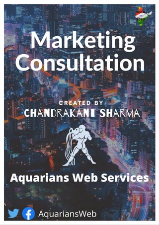 Marketing
Consultation
Chandrakant Sharma
CREATED BY
Aquarians Web Services
AquariansWeb
 