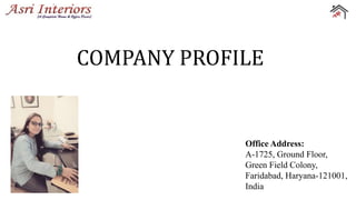 COMPANY PROFILE
Office Address:
A-1725, Ground Floor,
Green Field Colony,
Faridabad, Haryana-121001,
India
 