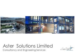 Aster Solutions Limited
Consultancy and Engineering Services

 