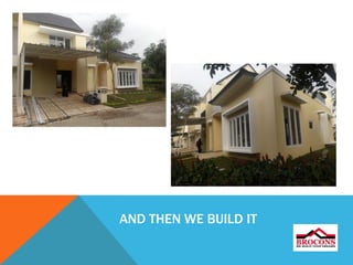 AND THEN WE BUILD IT
 