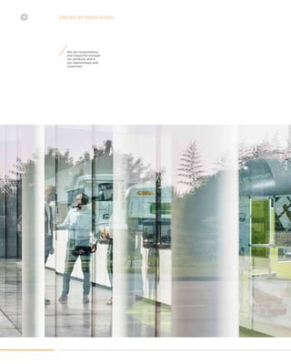 DRIVEN BY INNOVATION
We are conscientious
and respectful through
our products and in
our relationships with
customers
 